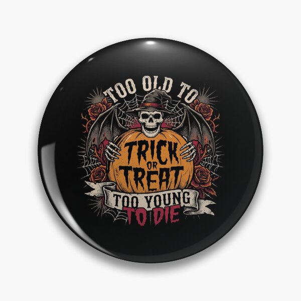 Item preview, too old to trick or treat too young to die designed and sold by fben-design.