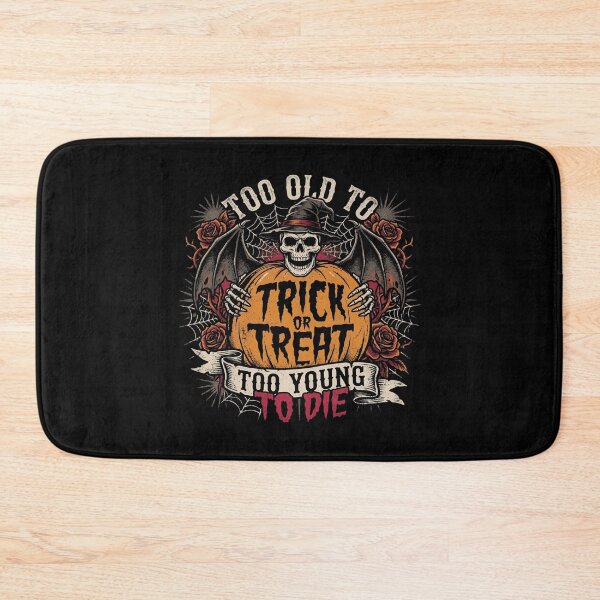 Item preview, too old to trick or treat too young to die designed and sold by fben-design.