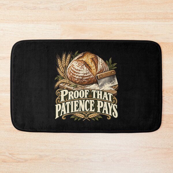 Item preview, Proof That Patience Pays - Sourdough Bread Baking designed and sold by Good Mood Foundry.