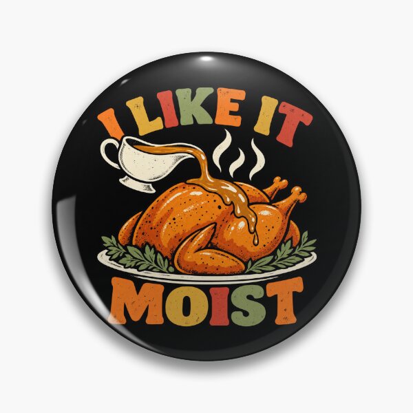 Item preview, Turkey Thanksgiving I Like It Moist designed and sold by Kladhadredo.