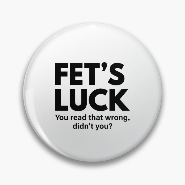 Item preview, Fet's Luck – You Read That Wrong, Didn't You? Funny Sarcastic Wordplay T-Shirt designed and sold by teedesigndaily.