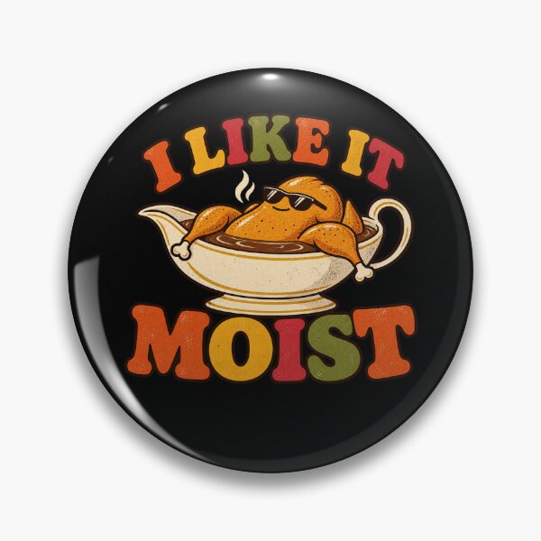 Item preview, I Like It Moist Funny Thanksgiving Turkey Gravy Humor designed and sold by Kladhadredo.