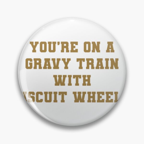 Item preview, You're On A Gravy Train With Biscuit Wheels designed and sold by Video-Nasties.