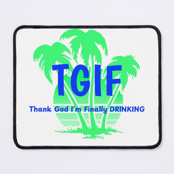 Item preview, TGIF - Thank God I'm Finally Drinking designed and sold by CreationsbYKz.