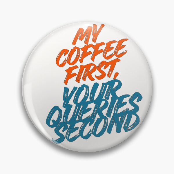 Item preview, My Coffee First, Your Queries Second designed and sold by LuxCreations.