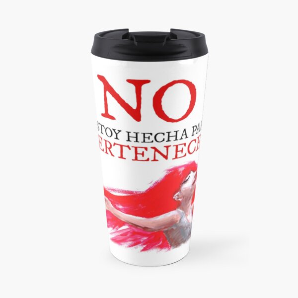No estoy hecha para pertenecer Taza de viaje
