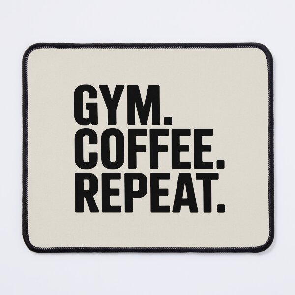 Item preview, GYM. COFFEE. REPEAT. – Funny Fitness Motivation Quote designed and sold by Jollys-ArtShop.