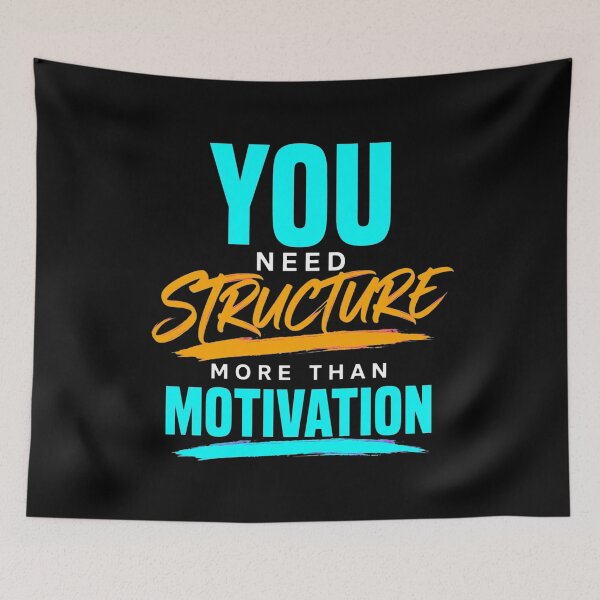 Item preview, You Need Structure More Than Motivation designed and sold by Vibe-Vary.