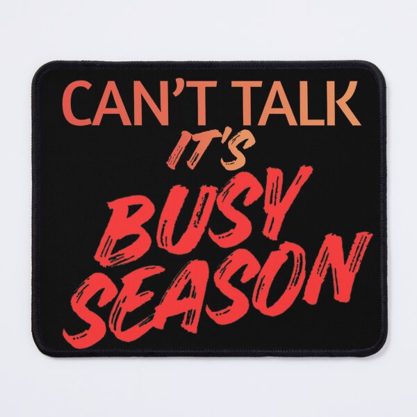 Item preview, Can't Talk, It's Busy Season designed and sold by LuxCreations.