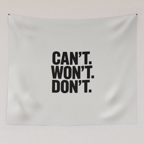 Item preview, CAN’T. WON’T. DON’T. – Funny Minimalist Sarcastic Quote designed and sold by Jollys-ArtShop.