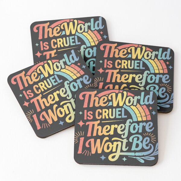 Item preview, The World Is Cruel Therefore I Wont Be designed and sold by BeansterNL.
