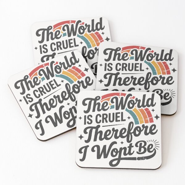 Item preview, The World Is Cruel Therefore I Wont Be designed and sold by BeansterNL.