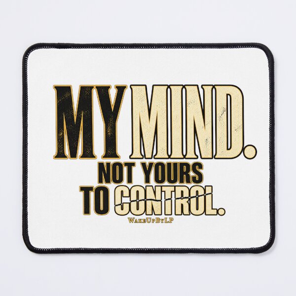 Item preview, My Mind. Not Yours to Control. – Independent Thinking Design designed and sold by WakeUpByLP.