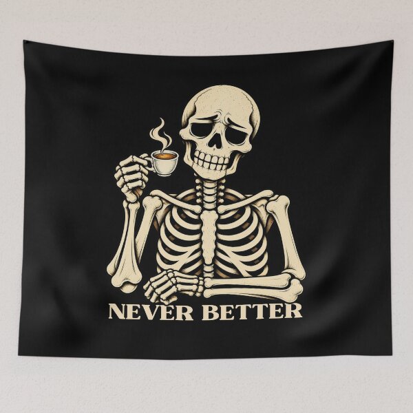 Item preview, Never Better Skeleton Coffee Dark Humor Coffee Lover designed and sold by ivonova.