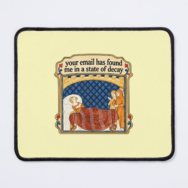 Item preview, Your email has found me in a state of decay designed and sold by TheErrantScribe.