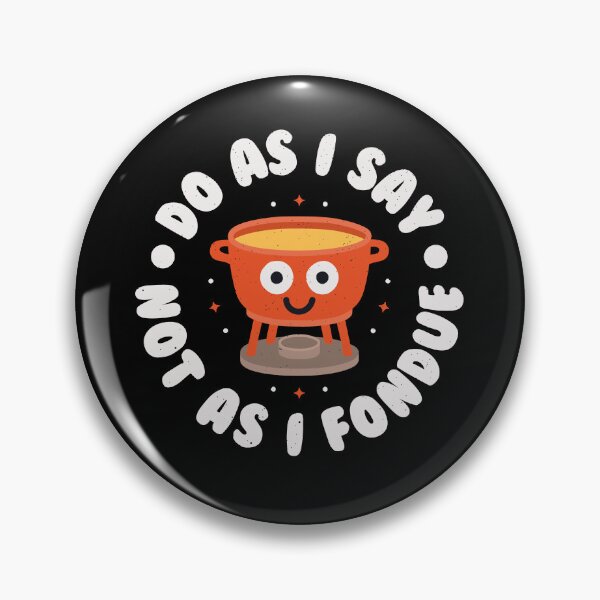 Item preview, Do As I Say Not As I Fondue - Funny Cheese Pun Lover designed and sold by TomThornton.