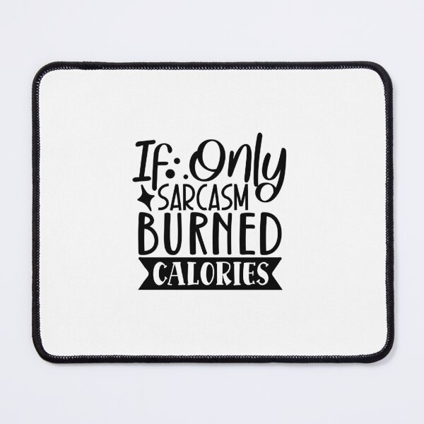 Item preview, If Only Sarcasm Burned Calories designed and sold by tellit24seven.