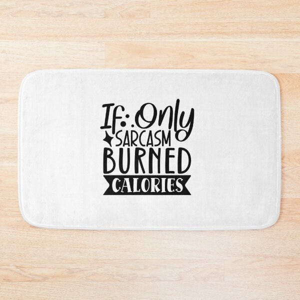 Item preview, If Only Sarcasm Burned Calories designed and sold by tellit24seven.