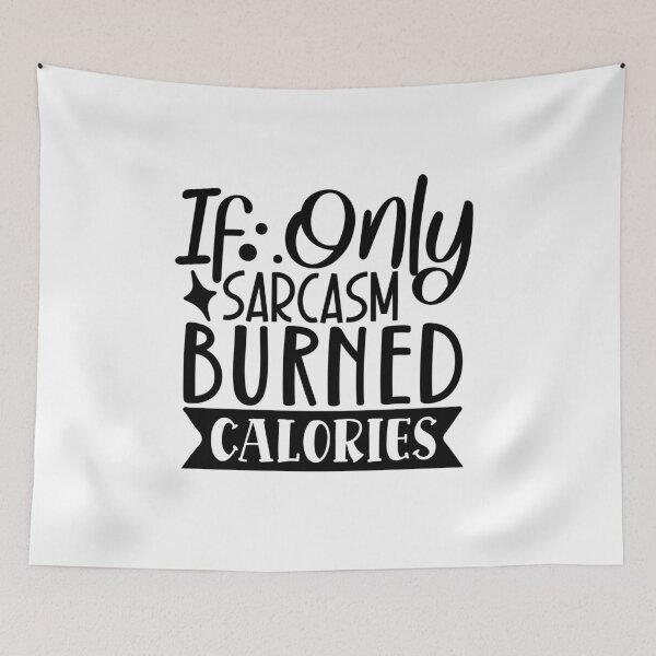 Item preview, If Only Sarcasm Burned Calories designed and sold by tellit24seven.