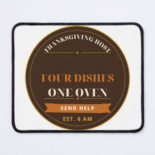 Item preview, Four Dishes One Oven Thanksgiving Host Send Help designed and sold by thestevebro.
