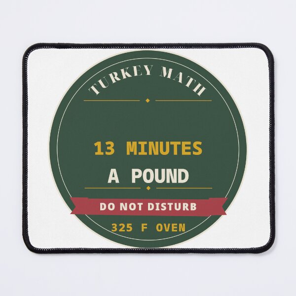 Item preview, Turkey Math 13 Minutes a Pound Do Not Disturb designed and sold by thestevebro.