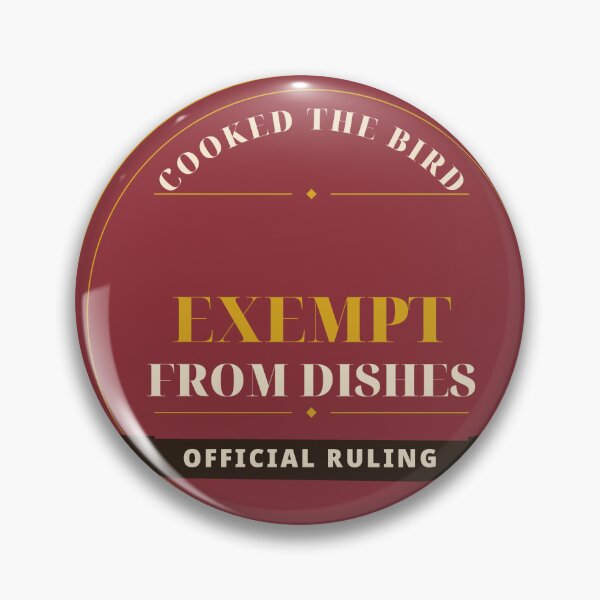 Item preview, Cooked the Bird Exempt From Dishes Official Ruling designed and sold by thestevebro.