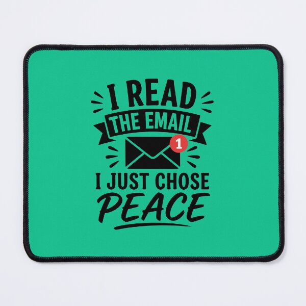 Item preview, I Read The Email I Just Chose Peace - Funny Office Email Meme designed and sold by DesignHouse07.