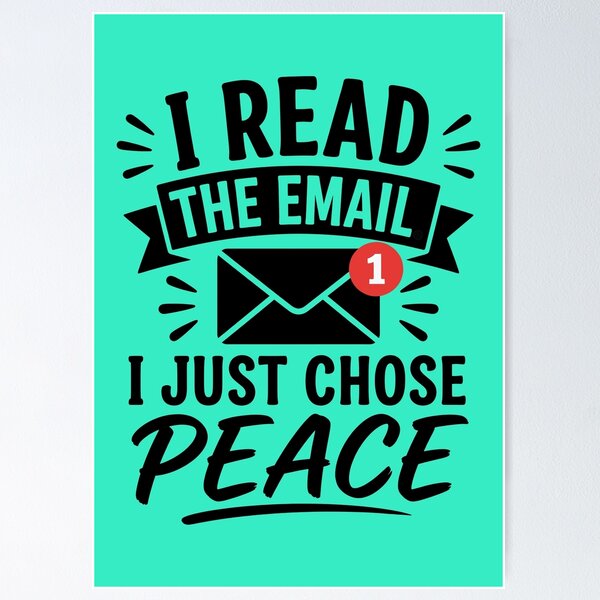 Item preview, I Read The Email I Just Chose Peace - Funny Office Email Meme designed and sold by DesignHouse07.