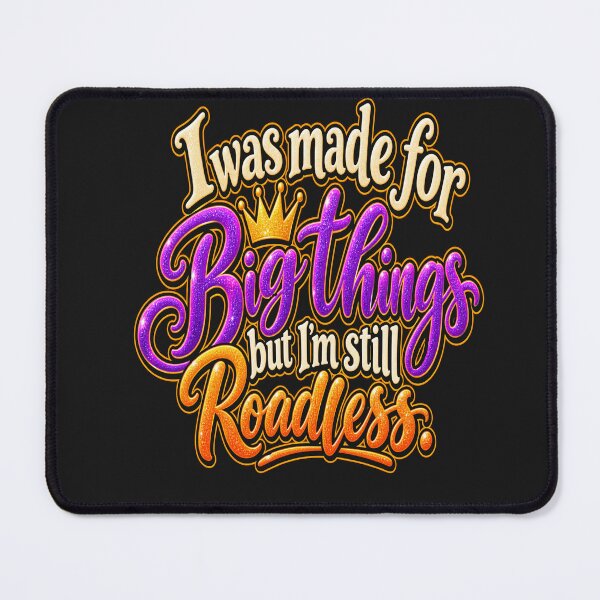 Item preview, Made for Big Things But Still Roadless – Funny Motivational Quote  designed and sold by Sparklershop.