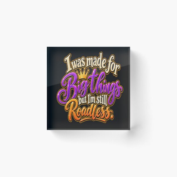 Item preview, Made for Big Things But Still Roadless – Funny Motivational Quote  designed and sold by Sparklershop.