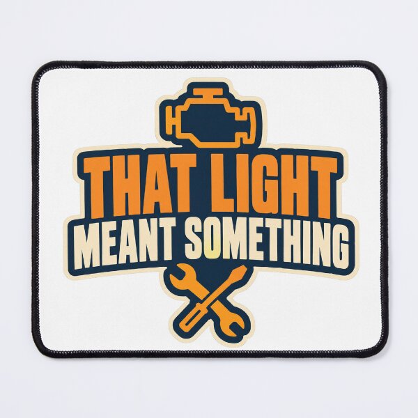 Item preview, That Light Meant Something Mechanic Humor designed and sold by eignvalue.
