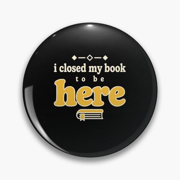Artikelvorschau, I Closed My Book To Be Here Bookworm Reader Book Lover entworfen und verkauft von designstoriesMK.