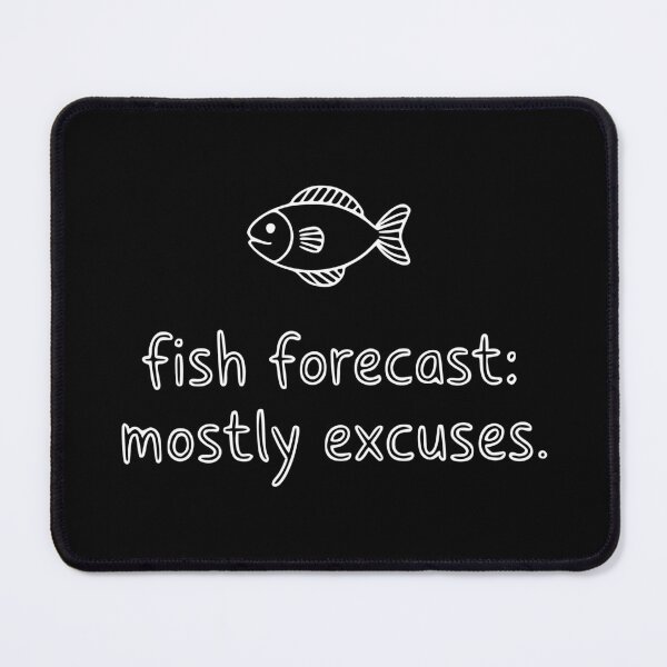 Item preview, Fish Forecast Mostly Excuses designed and sold by theartfulaspie.