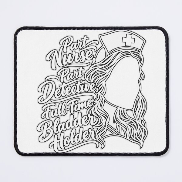 Item preview, Part Nurse, Part Detective, Full-Time Bladder Holder designed and sold by Tininai.