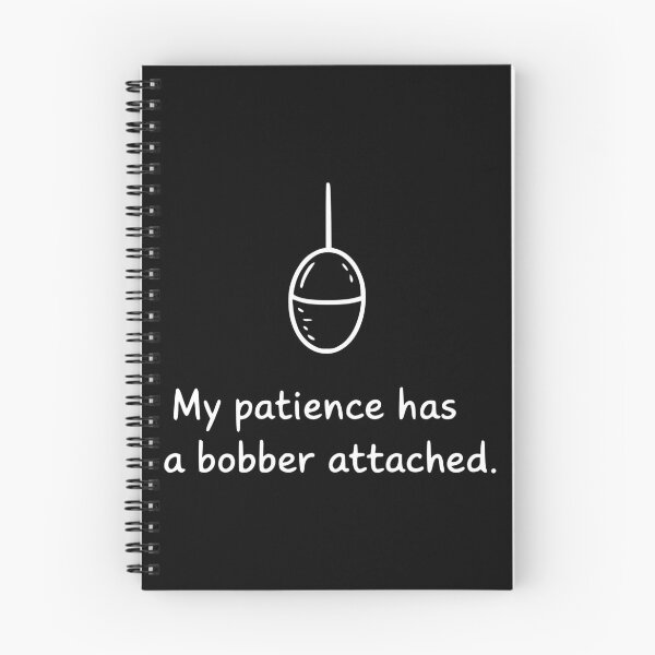 Item preview, My Patience Has a Bobber Attached designed and sold by theartfulaspie.