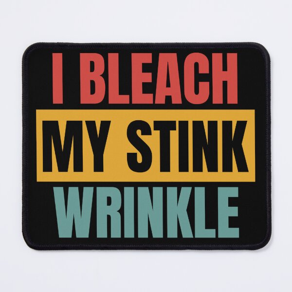 Item preview, I Bleach My Stink Wrinkle designed and sold by Dondonmart.
