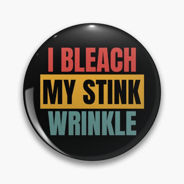 Item preview, I Bleach My Stink Wrinkle designed and sold by Dondonmart.