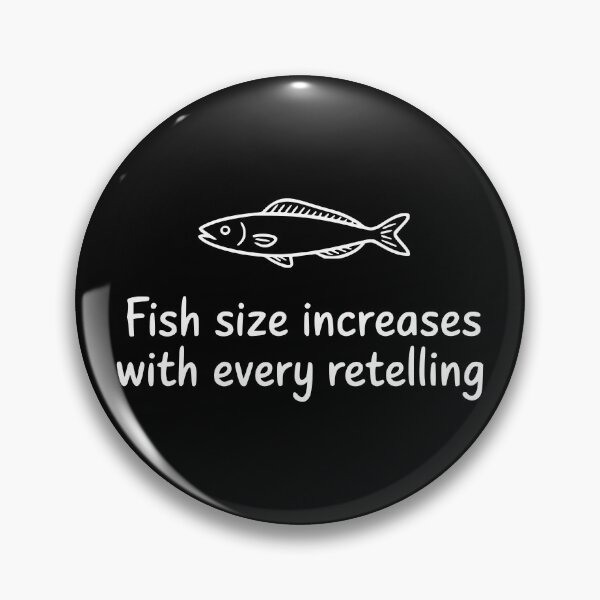 Item preview, Fish Size Increases With Every Retelling designed and sold by theartfulaspie.
