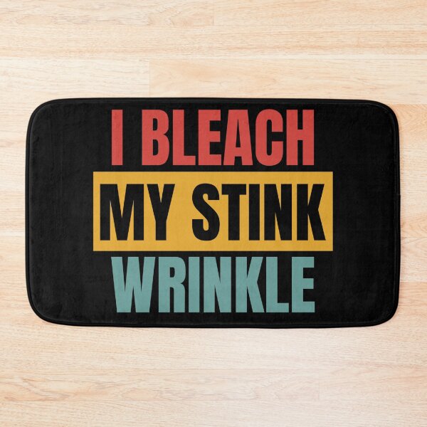 Item preview, I Bleach My Stink Wrinkle designed and sold by Dondonmart.