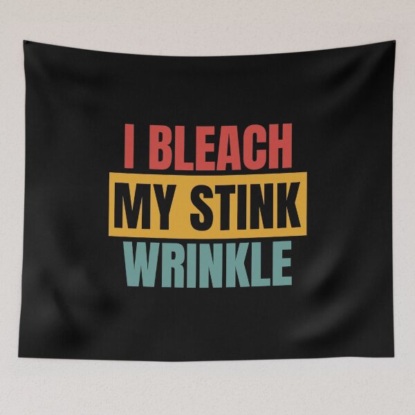 Item preview, I Bleach My Stink Wrinkle designed and sold by Dondonmart.