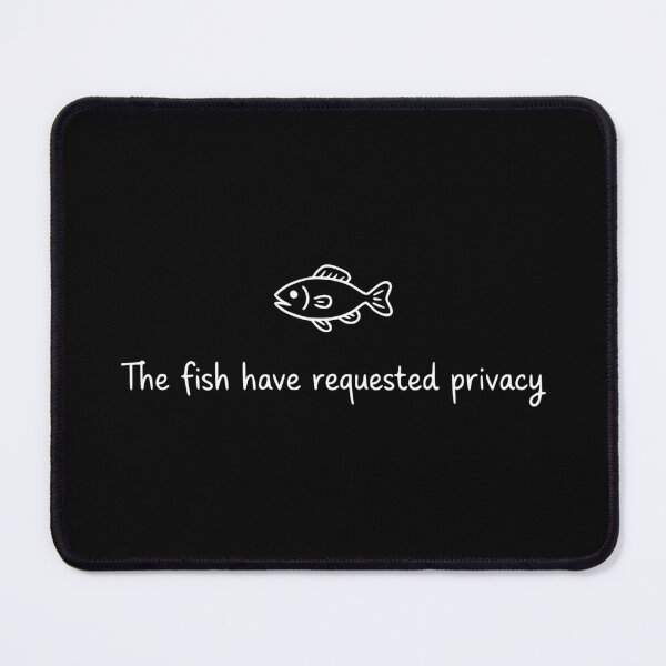 Item preview, The Fish Have Requested Privacy designed and sold by theartfulaspie.