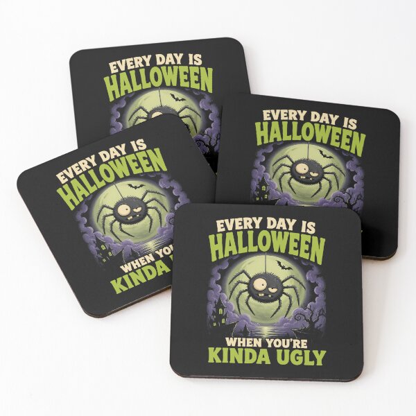 Item preview, Every Day Is Halloween When You're Kinda Ugly Gift designed and sold by Say It With Ink.