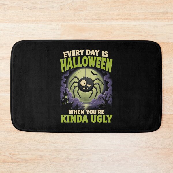 Item preview, Every Day Is Halloween When You're Kinda Ugly Gift designed and sold by Say It With Ink.