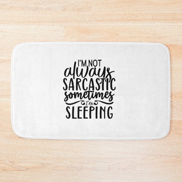 Item preview, I'm Not Always Sarcastic Sometimes I'm Sleeping designed and sold by tellit24seven.
