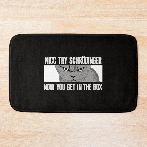 Item preview, NICE TRY SCHRÖDINGER NOW YOU GET IN THE BOX CAT designed and sold by Sadeetfel.
