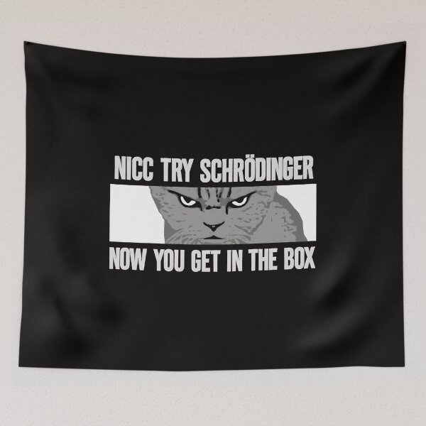 Item preview, NICE TRY SCHRÖDINGER NOW YOU GET IN THE BOX CAT designed and sold by Sadeetfel.