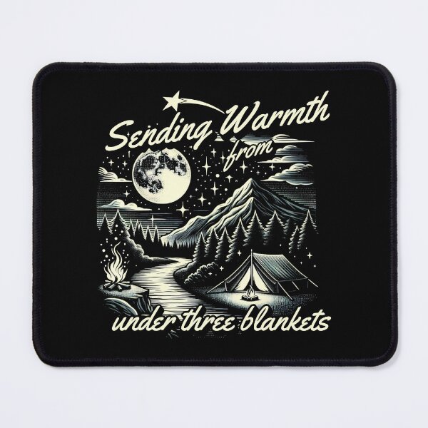 Item preview, Sending Warmth From Under Three Blankets Cozy Camping Humor designed and sold by FaeryNuff.