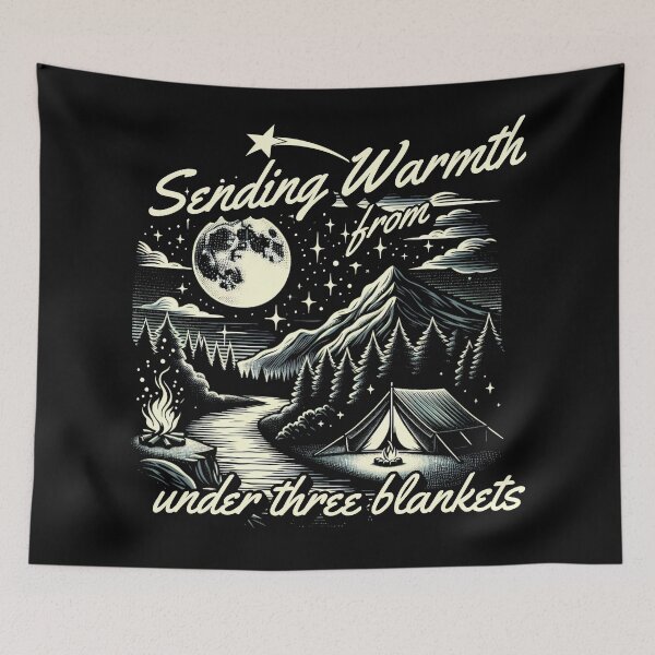 Item preview, Sending Warmth From Under Three Blankets Cozy Camping Humor designed and sold by FaeryNuff.