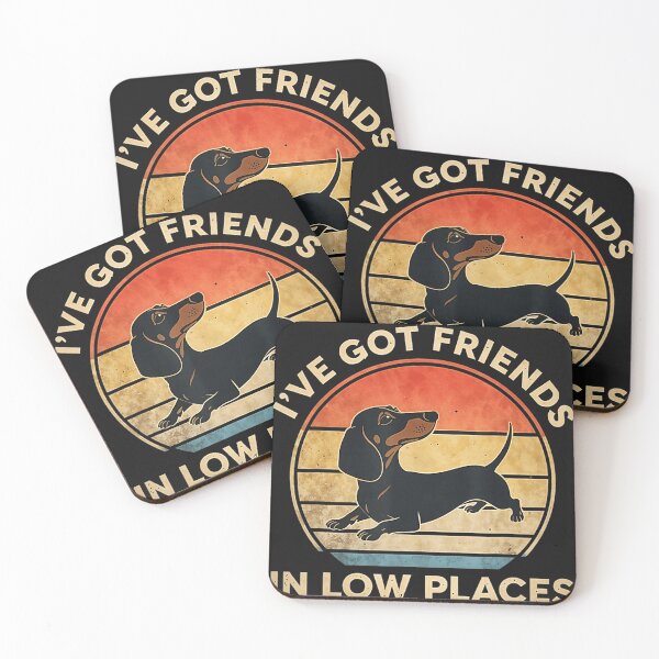 Item preview, I've Got Friends In Low Places Dachshund Dog Owner Humor Lover designed and sold by Moscettakkk.