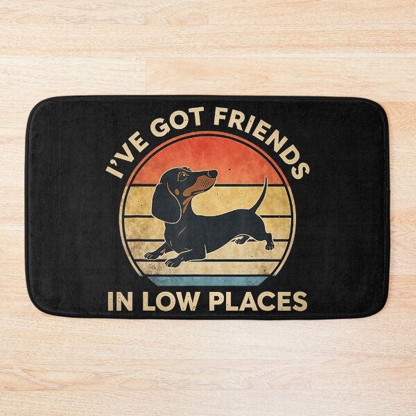 Item preview, I've Got Friends In Low Places Dachshund Dog Owner Humor Lover designed and sold by Moscettakkk.